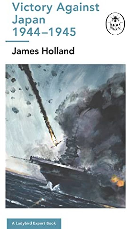 Victory Against Japan: A Ladybird Expert Book