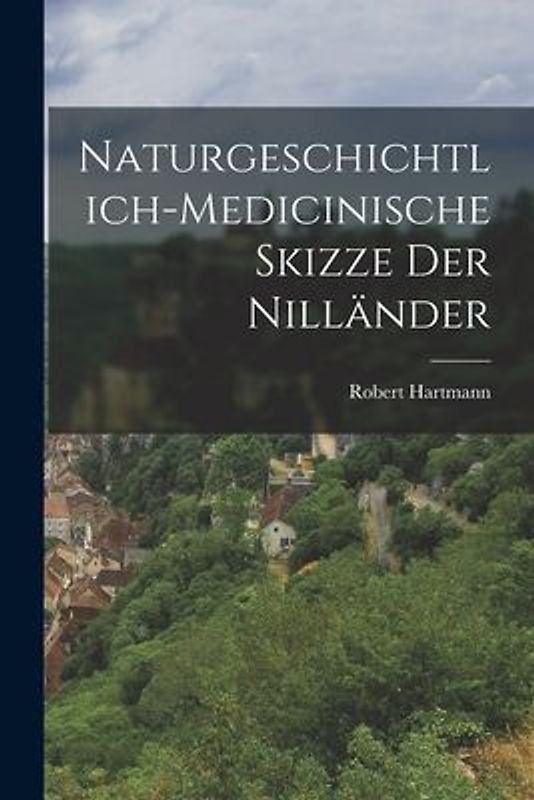 Naturgeschichtlich-medicinische Skizze der Nilländer