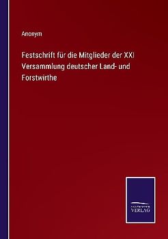 Festschrift für die Mitglieder der XXI Versammlung deutscher Land- und Forstwirthe
