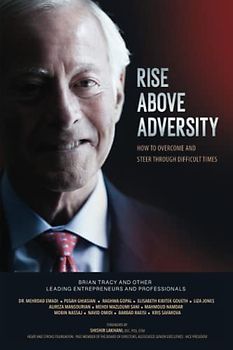 RISE ABOVE ADVERSITY: How to Overcome and Steer through Difficult Times