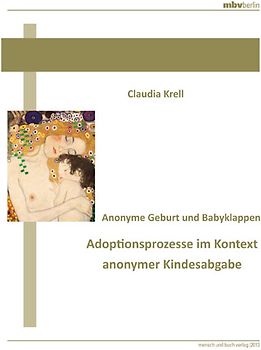Anonyme Geburt und Babyklappen - Adoptionsprozesse im Kontext anonymer Kindesabgabe