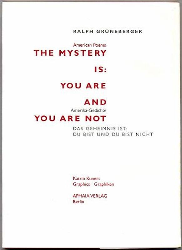 The mystery is: you are and you are not /Das Geheimnis ist: Du bist und Du bist nicht