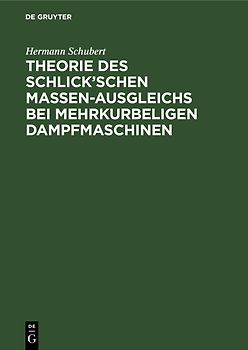 Theorie des Schlick’schen Massen-Ausgleichs bei mehrkurbeligen Dampfmaschinen