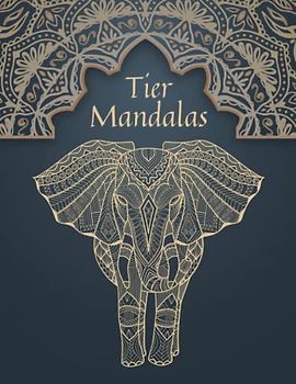 50 Tier Mandalas: Mandala Malbuch für Erwachsene, Entspannung vom Alltag mit 50 wunderschönen Tier-Mandalas zum Ausmalen