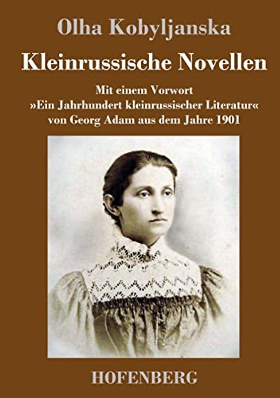 Kleinrussische Novellen: Mit einem Vorwort »Ein Jahrhundert kleinrussischer Literatur« von Georg Adam aus dem Jahre 1901