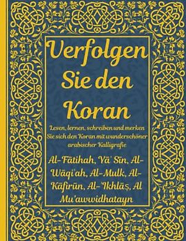 Trace the Quran: Al-Fātihah, Yāʾ Sīn, Al-Wāqiʿah, Al-Mulk, Al-Kāfirūn, Al-ʾIkhlāṣ, Mu'awwidhatayn: Lesen, lernen, schreiben und merken Sie sich den ... kleine muslimische Kinder und Erwachsene