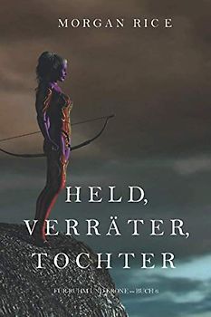 Held, Verräter, Tochter (Für Ruhm und Krone – Buch 6)