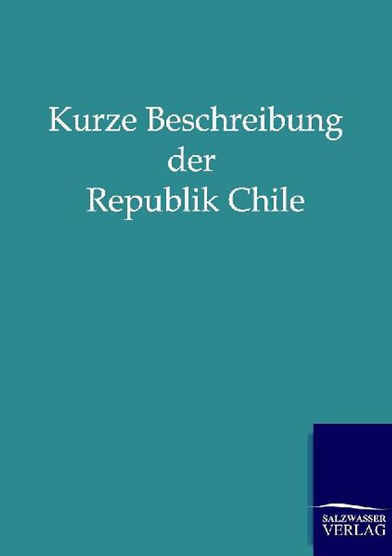 Kurze Beschreibung der Republik Chile