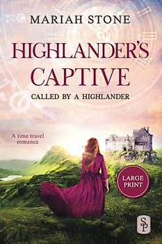 Highlander's Captive Large Print Edition: A Scottish Historical Time Travel Romance (Called by a Highlander)