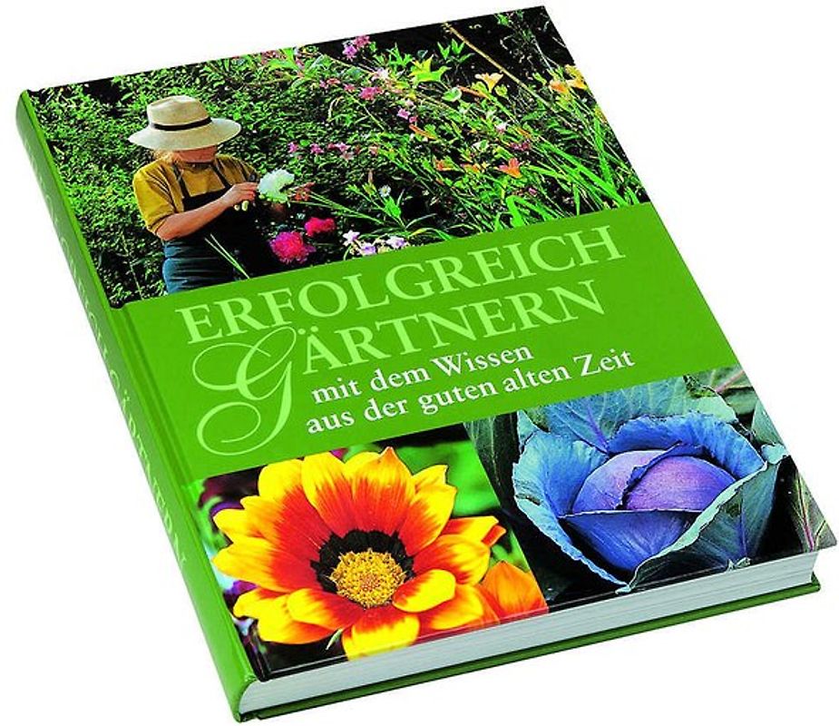 Erfolgreich gärtnern mit dem Wissen aus der guten alten Zeit