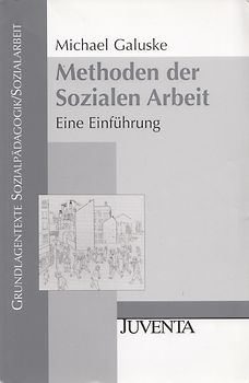Grundlagentexte Sozialpädagogik / Sozialarbeit: Methoden der Sozialen Arbeit - Eine Einführung - Michael Galuske [Taschenbuch, 7. Auflage 2007]