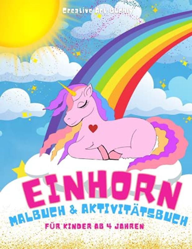 Einhorn Malbuch & Aktivitätsbuch für Kinder ab 4 Jahren: DIN A4 Kinder Aktivitätsbuch zum Lernen, Ausmalen, Malen nach Zahlen Labyrinth sowie das Alphabet zum Ausschreiben in einem Buch.