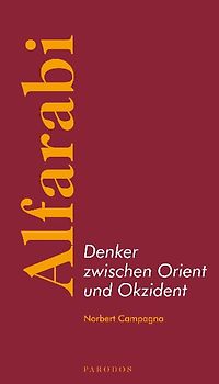 Alfarabi – Denker zwischen Orient und Okzident