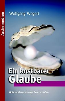 Ein kostbarer Glaube