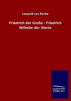Friedrich der Große - Friedrich Wilhelm der Vierte