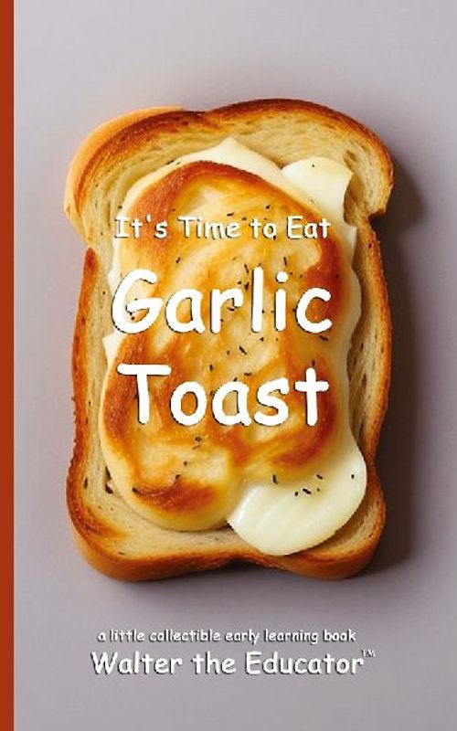 It's Time to Eat Garlic Toast