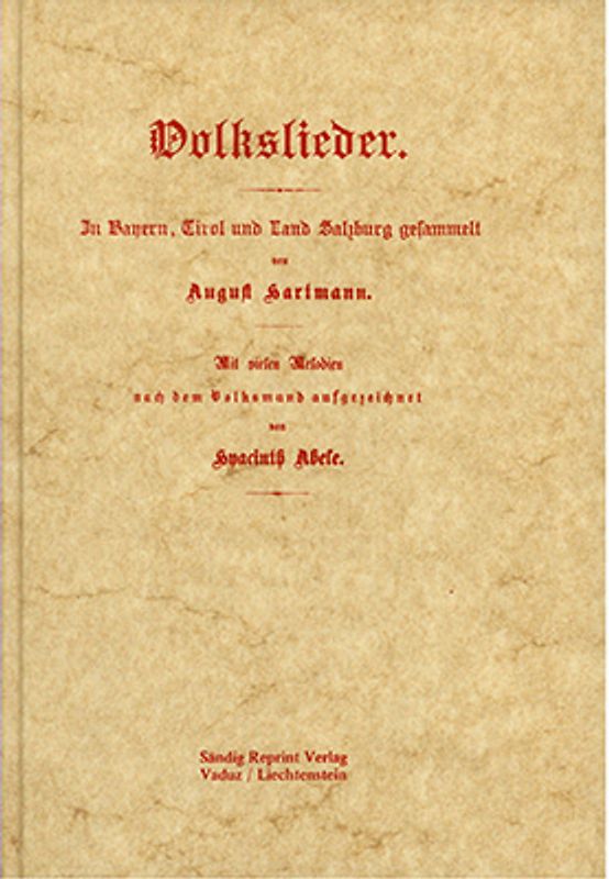 Volkslieder. In Bayern, Tirol und Land Salzburg gesammelt
