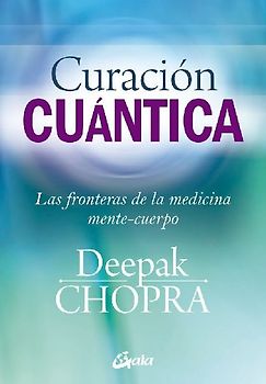 Curación cuántica : las fronteras de la medicina mente-cuerpo