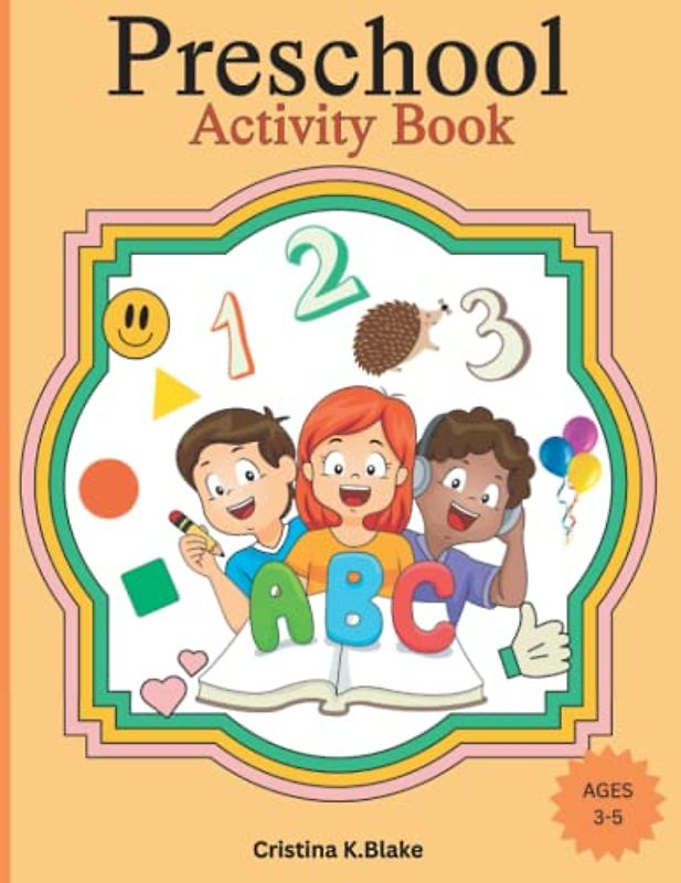 Preschool Activity Book: Fun activities for preschoolers including: tracing, coloring, letters, numbers and much more/ For Kids Ages 3-5