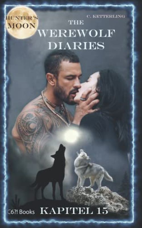 The Werewolf Diaries: Kapitel 15: Kayleigh – Jägermond: Deutsche Ausgabe (The Werewolf Diaries: Werwolf und Formwandler paranormaler Liebesroman – deutsche Ausgabe, Band 15)