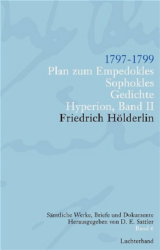 Friedrich Hölderlin. Sämtliche Werke, Briefe und Dokumente. 12 Bände / Plan zum Empedokles. Sophokles, Hyperion II