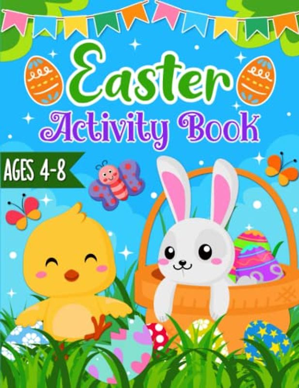 Easter Activity Book Ages 4-8: A Fun Kids Workbook with Coloring Pages, Learning Games, Dot to Dot, Mazes, Word Search and More!