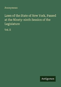 Laws of the State of New York, Passed at the Ninety-ninth Session of the Legislature