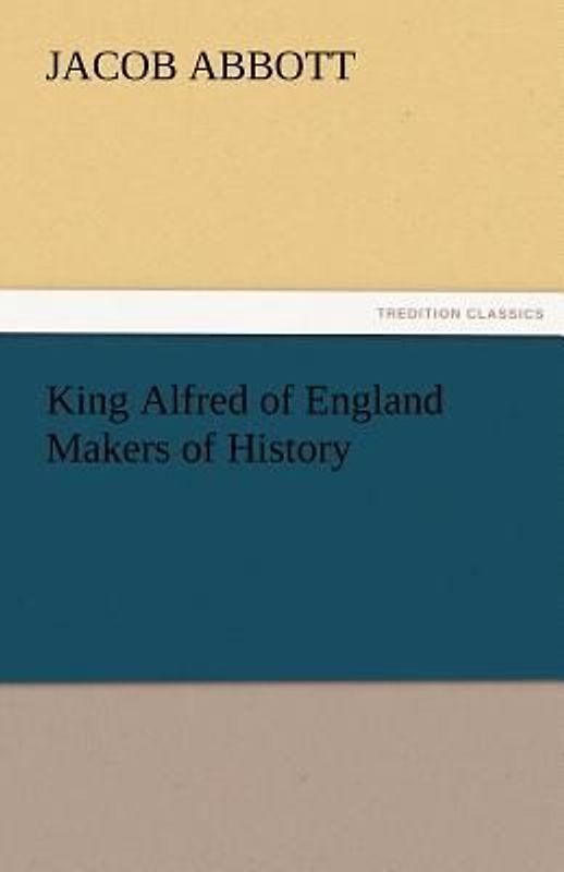 King Alfred of England Makers of History