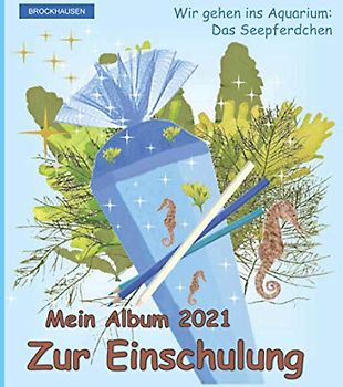 BROCKHAUSEN: Mein Album zur Einschulung 2021: Wir gehen ins Aquarium - Das Seepferdchen (Schulanfang 2021, Band 3)