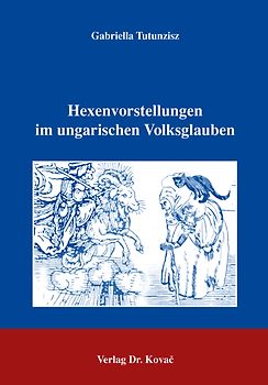 Hexenvorstellungen im ungarischen Volksglauben