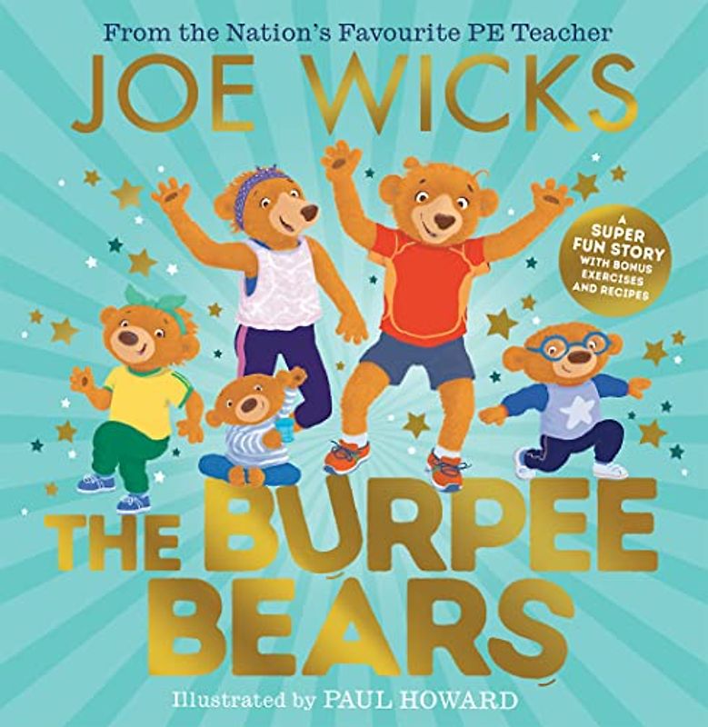 The Burpee Bears: From bestselling author Joe Wicks, comes this debut picture book, packed with fitness tips, exercises and healthy recipes for kids 3+