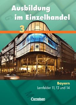 Ausbildung im Einzelhandel - Bayern / 3. Ausbildungsjahr - Fachkunde und Arbeitsbuch
