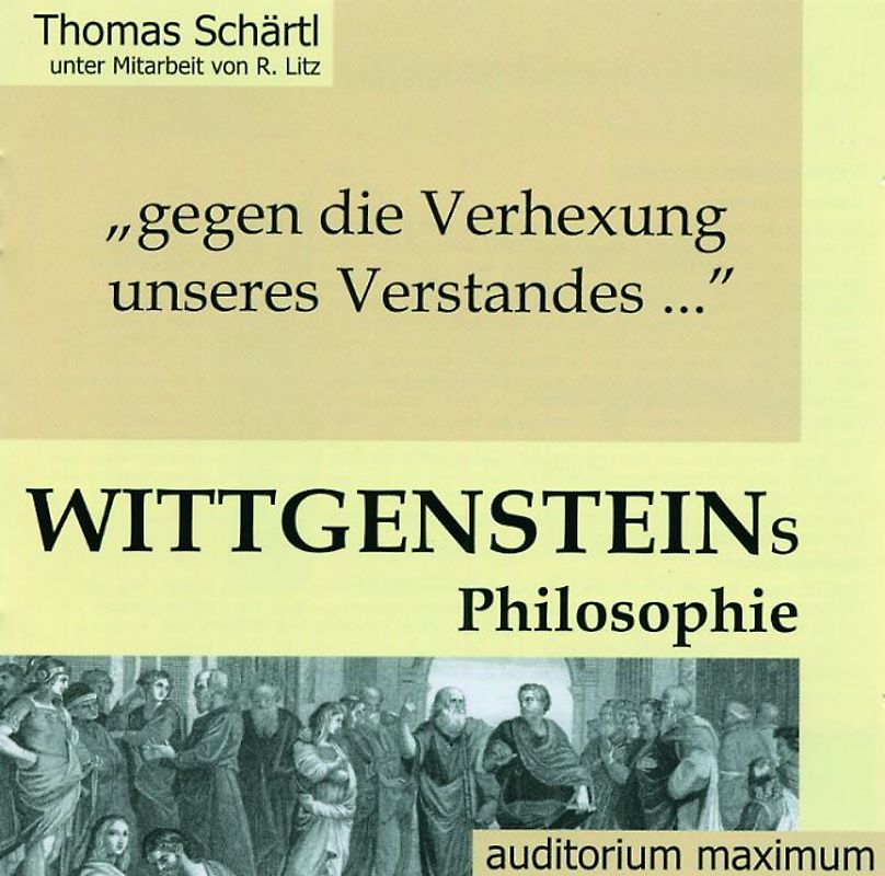 ... gegen die Verhexung des Verstandes. Wittgensteins Philosophie