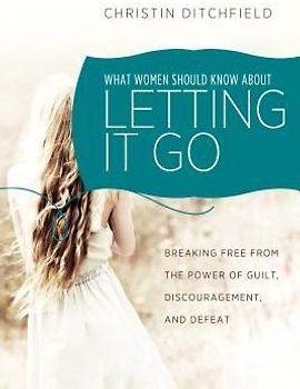 What Women Should Know about Letting It Go