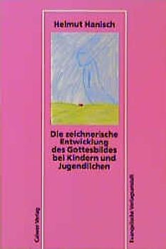 Die zeichnerische Entwicklung des Gottesbildes bei Kindern und Jugendlichen