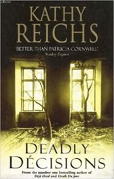Deadly Decisions - Reichs, Kathy