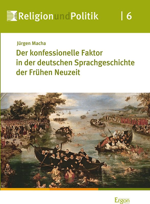 Der konfessionelle Faktor in der deutschen Sprachgeschichte der Frühen Neuzeit