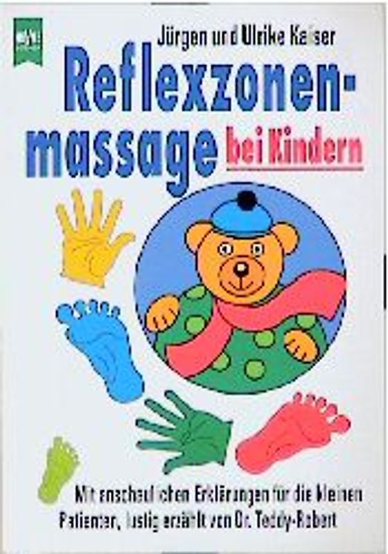 Reflexzonenmassage bei Kindern. Mit anschaulichen Erklärungen für die kleinen Patienten, lustig erzählt von Dr. Teddy-Robert