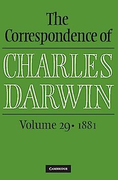 The Correspondence of Charles Darwin: Volume 29, 1881