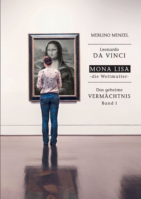 Leonardo da Vinci – Mona Lisa – die Weltmutter