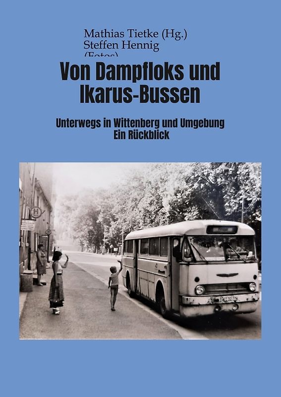 Von Dampflocks und Ikarus-Bussen