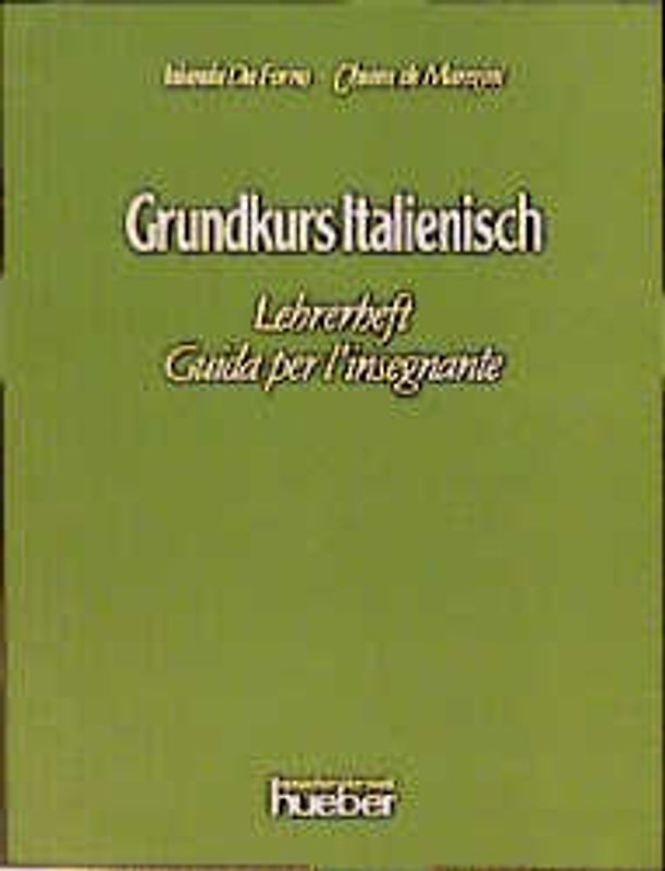 Grundkurs Italienisch. Eine systematische Einführung in die italienische Sprache / Grundkurs Italienisch. Eine systematische Einführung in die italienische Sprache / Lehrerheft - Guida per l'insegnante