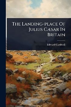 The Landing-place Of Julius CÃ]sar In Britain