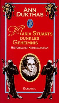 Maria Stuarts dunkles Geheimnis. Historischer Roman