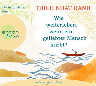 Wie weiterleben, wenn ein geliebter Mensch stirbt?