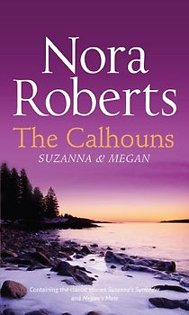 The Calhouns: Suzanna's Surrender/ Megan's Mate: Suzanna and Megan - Roberts, Nora