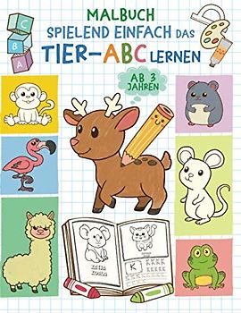 Malbuch ab 3 Jahren: Spielend einfach das Tier-ABC lernen - Ausmalbuch für Mädchen und Jungen - Buchstaben schreiben lernen (Kindergarten, Vorschule)