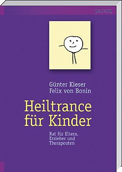 Heiltrance für Kinder. Rat für Eltern, Erzieher und Therapeuten
