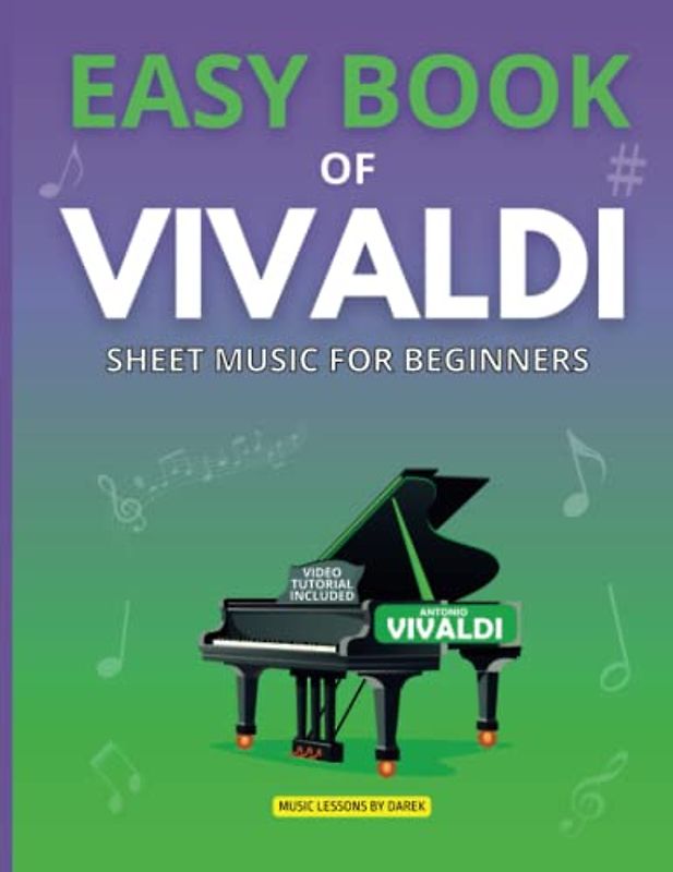 Easy Book of Vivaldi | Sheet Music for Beginners: The Beginner's Guide to Antonio Vivaldi | Simple Piano Arrangements for Novice Players | Simplified ... Spring Summer Winter | For Kids & Adults