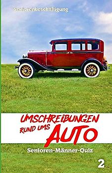 Umschreibungen rund ums Auto (Senioren-Männer-Quiz - Seniorenbeschäftigung, Band 2)
